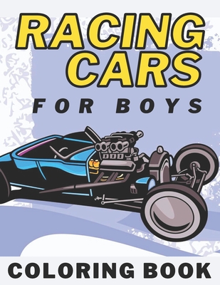 Racing Cars Coloring Book For Boys: Supercars Racing Car Colouring Books For Kids: Gifts For Children Who Loves Race Car Cover Image