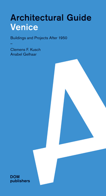 Architectural Guide Venice: Architectural Guide By Clemens F. Kusch Cover Image