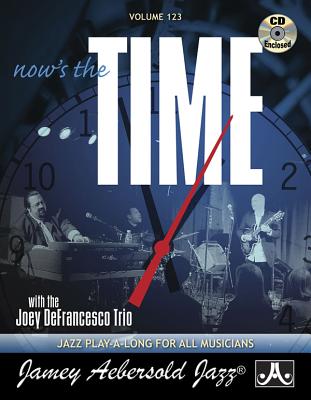 Jamey Aebersold Jazz -- Now's the Time, Vol 123: With the Joey Defrancesco Trio, Book & Online Audio (Jazz Play-A-Long for All Musicians #123) Cover Image