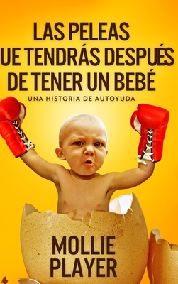 Las peleas que tendrás después de tener un bebé: Edición de Letra Grande en Tapa dura