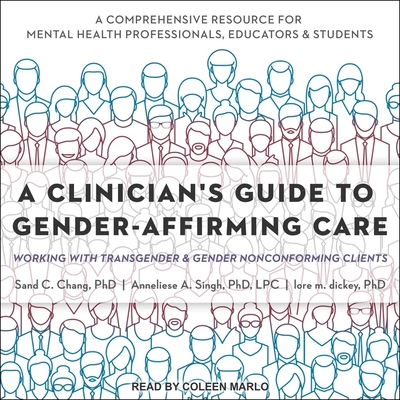 A Clinician's Guide to Gender-Affirming Care: Working with Transgender and Gender Nonconforming Clients Cover Image