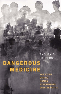 Dangerous Medicine: The Story behind Human Experiments with Hepatitis Cover Image