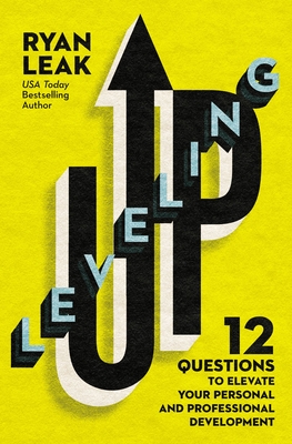 Leveling Up: 12 Questions to Elevate Your Personal and Professional Development By Ryan Leak Cover Image