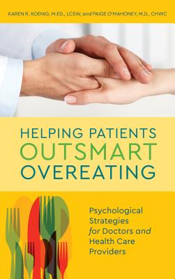 Cover for Helping Patients Outsmart Overeating: Psychological Strategies for Doctors and Health Care Providers