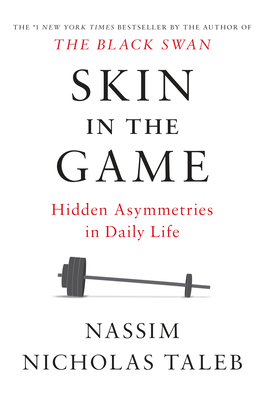 Skin in the Game: Hidden Asymmetries in Daily Life (Incerto) cover