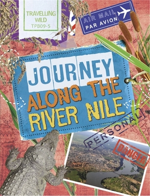 Travelling Wild: Journey Along the Nile By Sonya Newland Cover Image