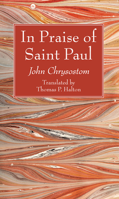 In Praise of Saint Paul By John Chrysostom, Thomas P. Halton (Translator) Cover Image