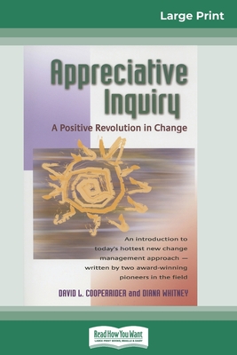Appreciative Inquiry: A Positive Revolution in Change (16pt Large Print Edition) Cover Image