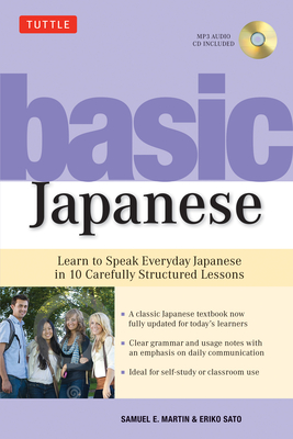 Basic Japanese: Learn to Speak Everyday Japanese in 10 Carefully Structured Lessons (Audio Recordings Included) [With CD (Audio)]