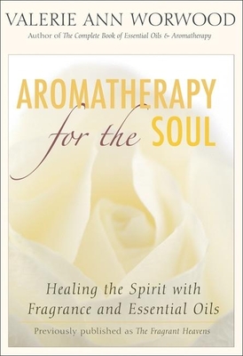 Aromatherapy for the Soul: Healing the Spirit with Fragrance and Essential Oils Cover Image