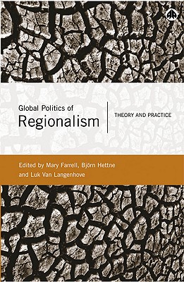 Global Politics of Regionalism: Theory and Practice By Mary Farrell (Editor), Bjorn Hettne (Editor), Luk Van Langenhove (Editor) Cover Image