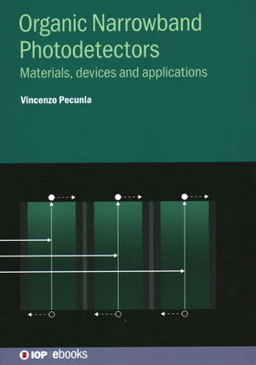 Organic Narrowband Photodetectors: Materials, devices and applications By Vincenzo Pecunia Cover Image