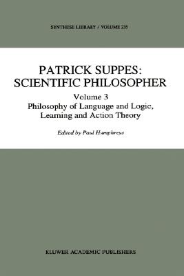 Patrick Suppes: Scientific Philosopher: Volume 3. Language, Logic, and Psychology (Synthese Library #235)