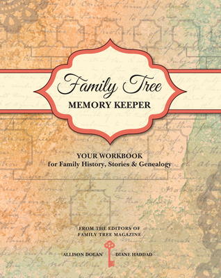 Family Tree Memory Keeper: Your Workbook for Family History, Stories and Genealogy By Allison Dolan, Diane Haddad Cover Image