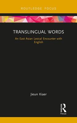 Translingual Words: An East Asian Lexical Encounter with English Cover Image
