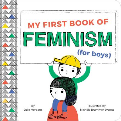 My First Book of Feminism (for Boys) By Julie Merberg, Michéle Brummer Everett (Illustrator) Cover Image