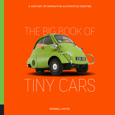 The Big Book of Tiny Cars: A Century of Diminutive Automotive Oddities By Russell Hayes Cover Image