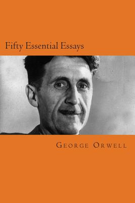 Fifty Essential Essays By Will Jonson (Editor), George Orwell Cover Image