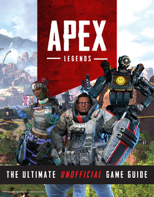 Apex Legends: The Ultimate Unofficial Game Guide Cover Image