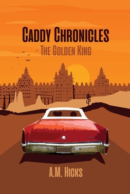 Caddy Chronicles: The Golden King By A.M. Hicks Cover Image