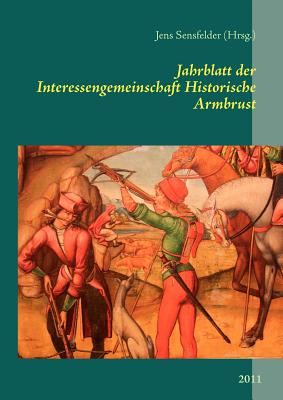 Jahrblatt der Interessengemeinschaft Historische Armbrust: 2011 Cover Image