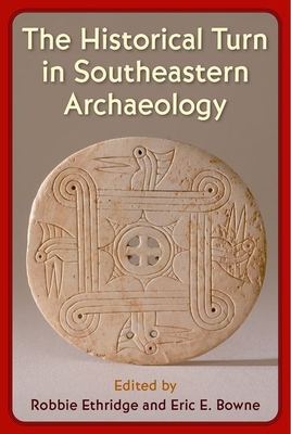 The Historical Turn in Southeastern Archaeology (Florida Museum of Natural History: Ripley P. Bullen)