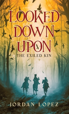 Looked Down Upon: The Exiled Kin By Jordan Lopez, Sara Degonia (Editor) Cover Image