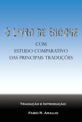 O Livro de Enoque: com estudo comparativo das principais traduções By Fabio R. Araujo, Enoque, Fabio R. Araujo (Translator) Cover Image
