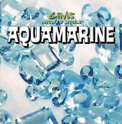 Aquamarine (Gems: Nature's Jewels) By Tayler Cole Cover Image