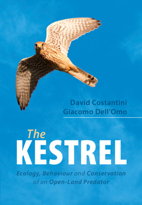 The Kestrel: Ecology, Behaviour and Conservation of an Open-Land Predator By David Costantini, Giacomo Dell'omo Cover Image