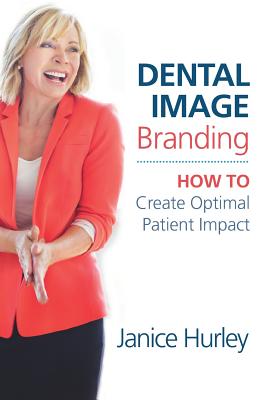 Dental Image Branding: How to Create Optimal Patient Impact Cover Image
