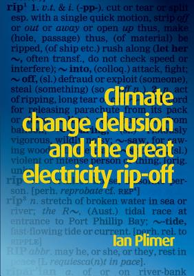 Climate Change Delusion and the Great Electricity Rip-off By Ian Plimer Cover Image