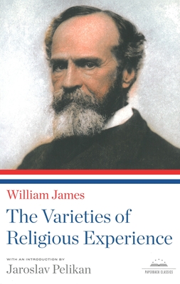 The Varieties of Religious Experience: A Library of America Paperback Classic
