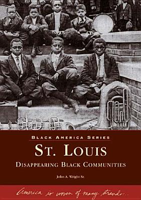 St. Louis: Disappearing Black Communities (Black America)