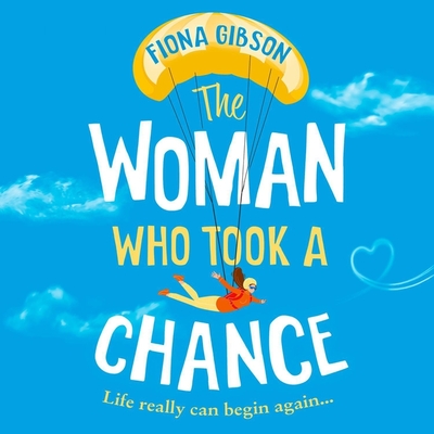 The Woman Who Took a Chance By Fiona Gibson, Eilidh Beaton (Read by) Cover Image