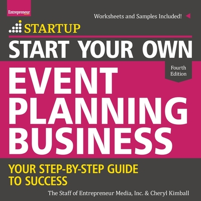 Start Your Own Event Planning Business: Your Step-By-Step Guide to Success, 4th Edition By Cheryl Kimball, Inc, Lisa Flanagan (Read by) Cover Image