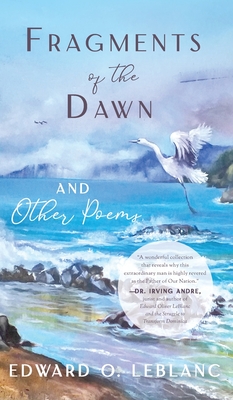Fragments of the Dawn and Other Poems By Edward O. LeBlanc Cover Image