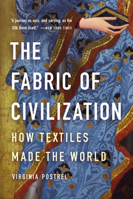 The Fabric of Civilization: How Textiles Made the World Cover Image