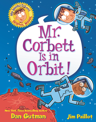 Mr. Corbett Is in Orbit! Graphic Novel (My Weird School Graphic Novel #1)