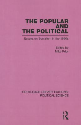 The Popular and the Political Routledge Library Editions: Political Science Volume 43