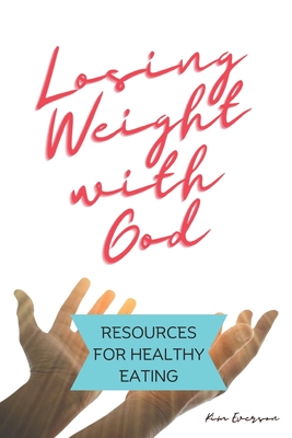 Losing Weight with God: Resources for Healthy Eating