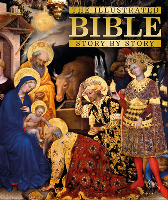 The Illustrated Bible Story by Story (DK Bibles and Bible Guides)