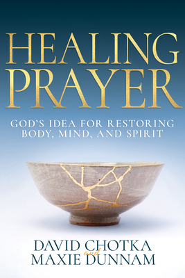 Healing Prayer: God's Idea for Restoring Body, Mind, and Spirit