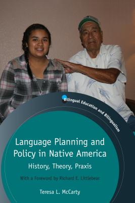 Language Planning and Policy in Native America: History, Theory, Praxis (Bilingual Education & Bilingualism #90) Cover Image