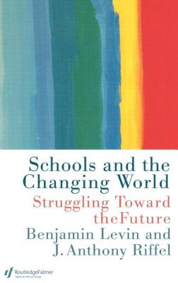 Schools and the Changing World (Education Policy Perspectives S) By Benjamin Levin, Anthony Riffel Cover Image