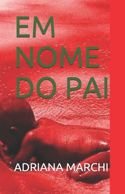 Em Nome Do Pai By Adriana Marchi Cover Image