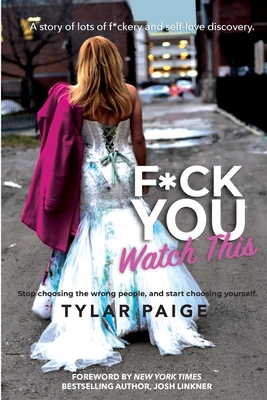 F*ck You Watch This: Stop choosing the wrong people, and start choosing yourself. Cover Image