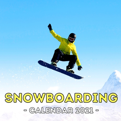 Snowboarding Calendar 2021: Cute Gift Idea For Snowboarding Lovers Men And Women By Creepy Jelly Press Cover Image