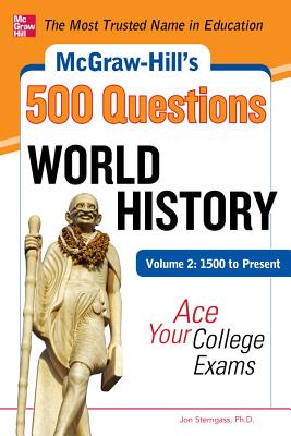 McGraw-Hill's 500 World History Questions, Volume 2: 1500 to Present: Ace Your College Exams: 3 Reading Tests + 3 Writing Tests + 3 Mathematics Tests (McGraw-Hill's 500 Questions) Cover Image