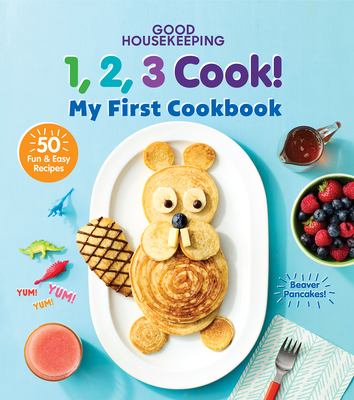 Good Housekeeping 1,2,3 Cook!: My First Cookbook By Good Housekeeping (Editor), Kate Merker (Foreword by) Cover Image